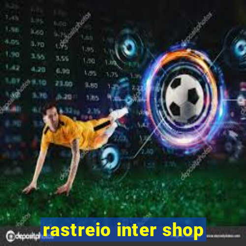 rastreio inter shop